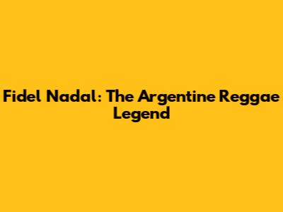 Fidel Nadal: The Argentine Reggae Legend