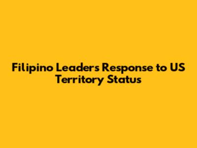 Filipino Leaders' Response to US Territory Status