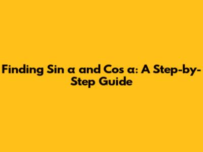 Finding Sin α and Cos α: A Step-by-Step Guide