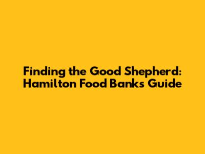 Finding the Good Shepherd: Hamilton Food Banks Guide