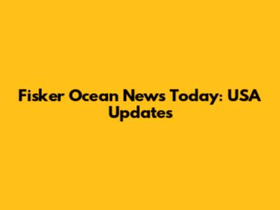 Fisker Ocean News Today: USA Updates