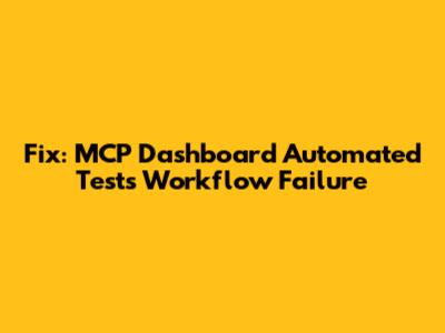 Fix: MCP Dashboard Automated Tests Workflow Failure