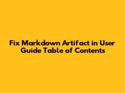 Fix Markdown Artifact in User Guide Table of Contents