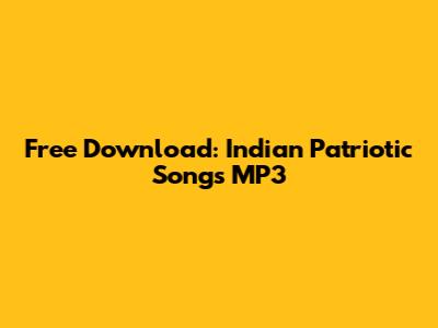 Free Download: Indian Patriotic Songs MP3