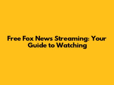 Free Fox News Streaming: Your Guide to Watching
