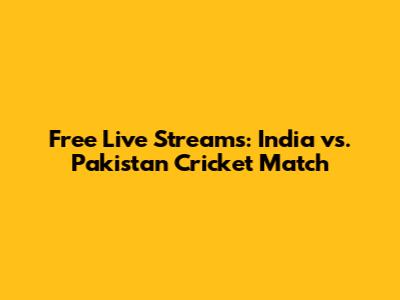 Free Live Streams: India vs. Pakistan Cricket Match