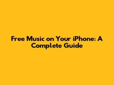 Free Music on Your iPhone: A Complete Guide