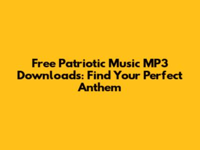 Free Patriotic Music MP3 Downloads: Find Your Perfect Anthem