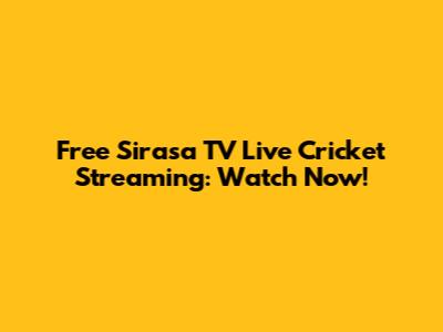 Free Sirasa TV Live Cricket Streaming: Watch Now!