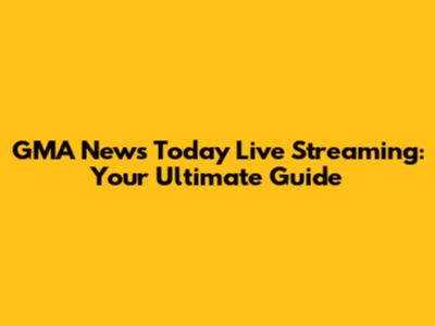 GMA News Today Live Streaming: Your Ultimate Guide