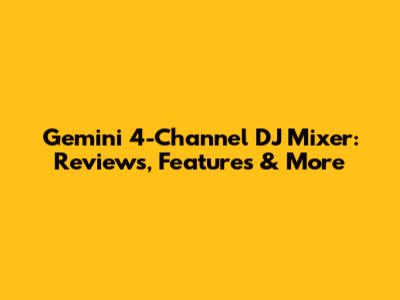 Gemini 4-Channel DJ Mixer: Reviews, Features & More