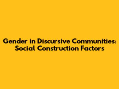 Gender in Discursive Communities: Social Construction Factors