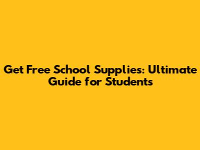 Get Free School Supplies: Ultimate Guide for Students
