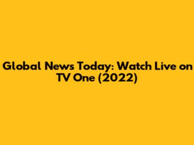 Global News Today: Watch Live on TV One (2022)