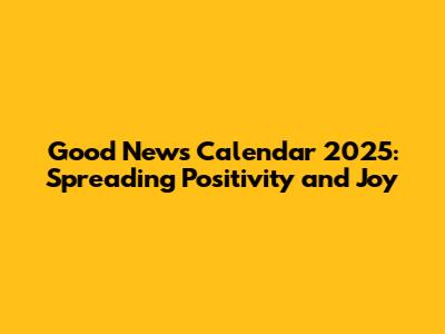 Good News Calendar 2025: Spreading Positivity and Joy