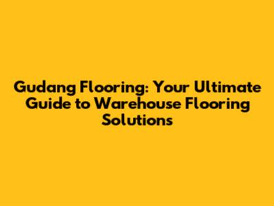 Gudang Flooring: Your Ultimate Guide to Warehouse Flooring Solutions