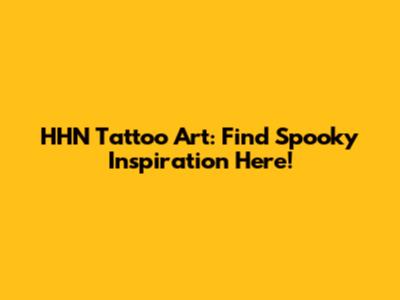 HHN Tattoo Art: Find Spooky Inspiration Here!