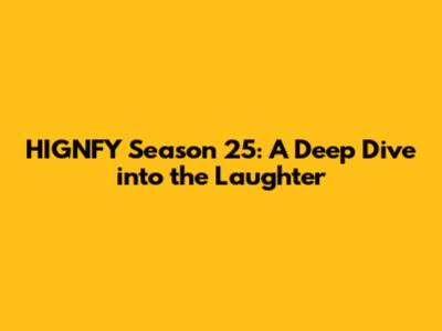 HIGNFY Season 25: A Deep Dive into the Laughter