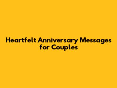 Heartfelt Anniversary Messages for Couples