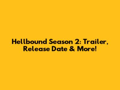 Hellbound Season 2: Trailer, Release Date & More!