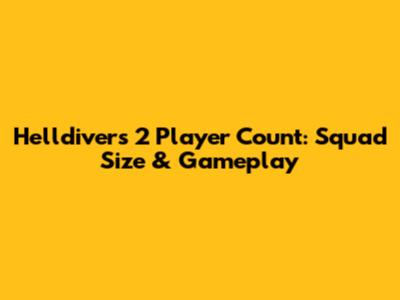 Helldivers 2 Player Count: Squad Size & Gameplay
