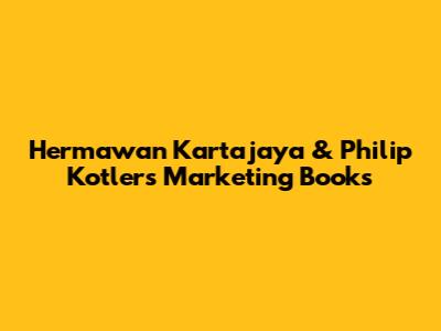 Hermawan Kartajaya & Philip Kotler's Marketing Books