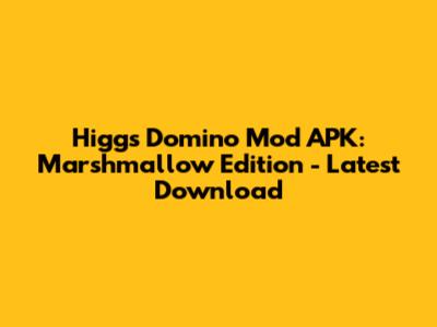 Higgs Domino Mod APK: Marshmallow Edition - Latest Download