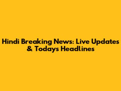 Hindi Breaking News: Live Updates & Today's Headlines