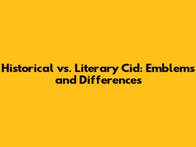 Historical vs. Literary Cid: Emblems and Differences