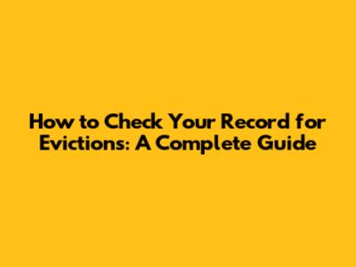 How to Check Your Record for Evictions: A Complete Guide