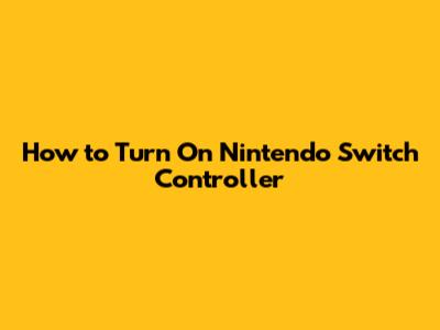 How to Turn On Nintendo Switch Controller