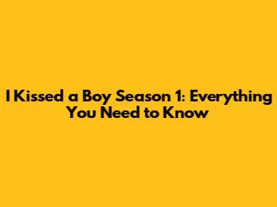 I Kissed a Boy Season 1: Everything You Need to Know