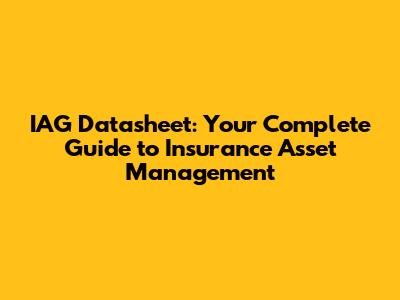 IAG Datasheet: Your Complete Guide to Insurance Asset Management