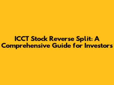 ICCT Stock Reverse Split: A Comprehensive Guide for Investors