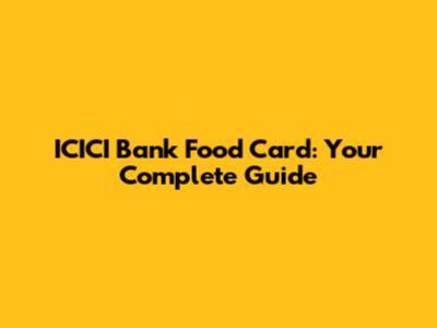 ICICI Bank Food Card: Your Complete Guide
