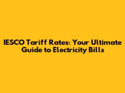 IESCO Tariff Rates: Your Ultimate Guide to Electricity Bills