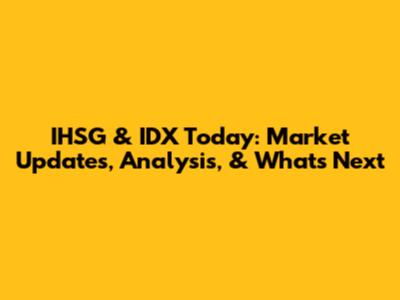 IHSG & IDX Today: Market Updates, Analysis, & What's Next