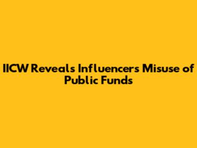 IICW Reveals Influencers' Misuse of Public Funds