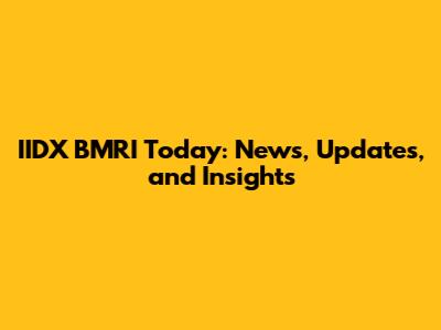 IIDX BMRI Today: News, Updates, and Insights