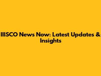 IIISCO News Now: Latest Updates & Insights