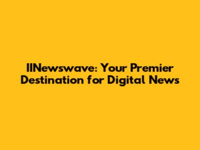 IINewswave: Your Premier Destination for Digital News