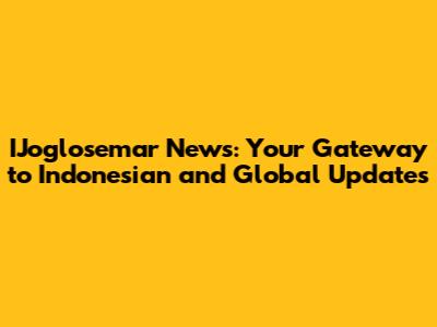 IJoglosemar News: Your Gateway to Indonesian and Global Updates