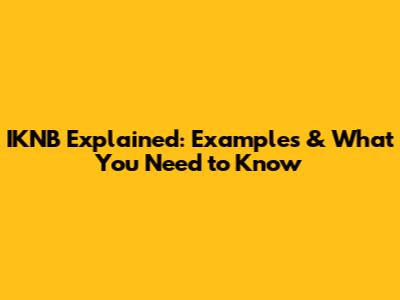IKNB Explained: Examples & What You Need to Know