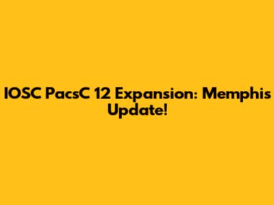 IOSC PacsC 12 Expansion: Memphis Update!