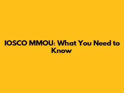 IOSCO MMOU: What You Need to Know