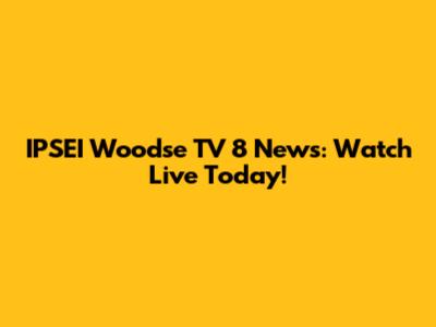 IPSEI Woodse TV 8 News: Watch Live Today!