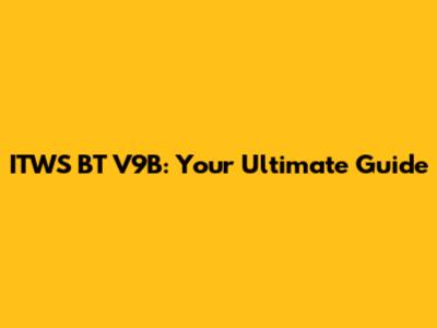 ITWS BT V9B: Your Ultimate Guide