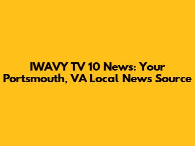 IWAVY TV 10 News: Your Portsmouth, VA Local News Source