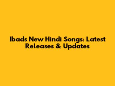 Ibad's New Hindi Songs: Latest Releases & Updates