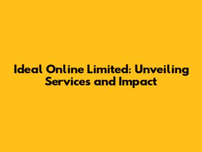 Ideal Online Limited: Unveiling Services and Impact